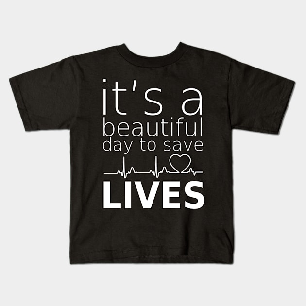 it's beautifull day to save lives Kids T-Shirt by zopandah